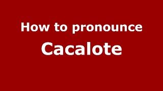 How to pronounce Cacalote
