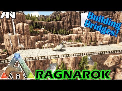 ARK: Survival Evolved (Ragnarok) - Bridge Over Troubled Waters! - #23