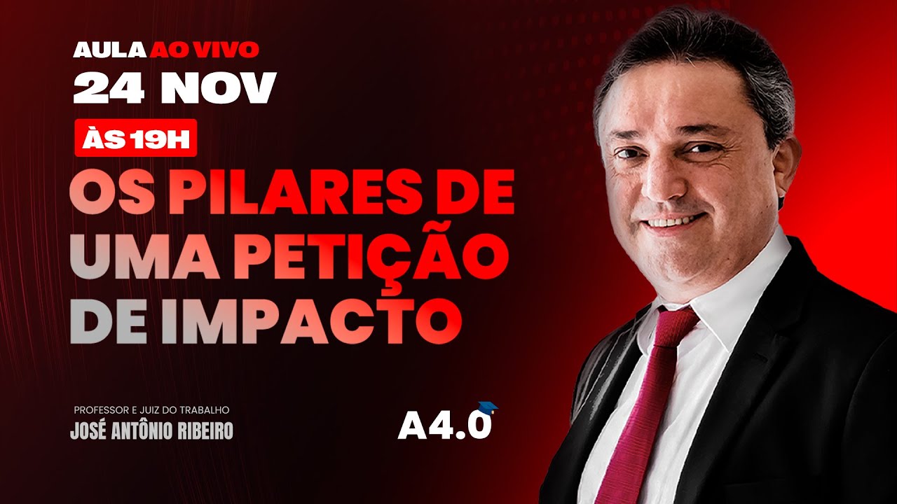 Os pilares de uma petição de impacto - Aula ao vivo - Professor José Antônio Ribeiro