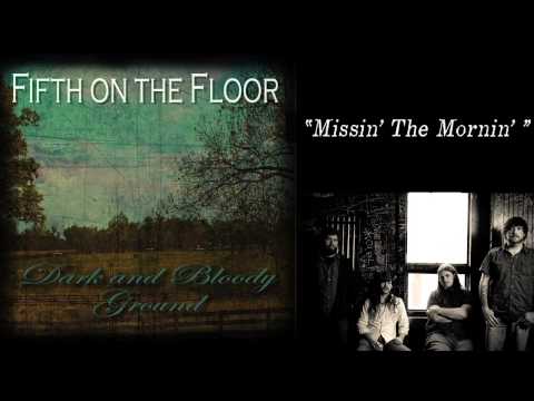 Fifth On The Floor - "Missin The Mornin"