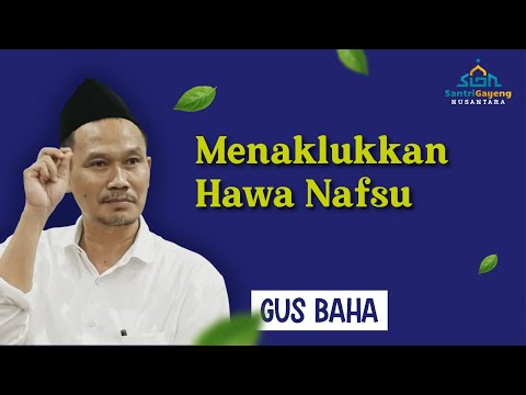 Gus Baha: Menaklukkan Hawa Nafsu