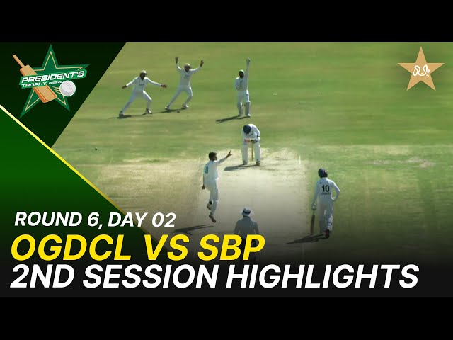 2nd Session Highlights | OGDCL Vs SBP | President Trophy | 2025-26 | Day 2 | PCB | M2Y1H
