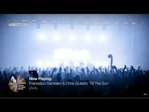 Francesco Sambero & Chris Giuliano - Till The Sun [Ripped from ABGT319]