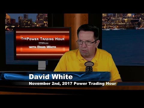 November 2nd Power Trading Hour with David White on TFNN 2017