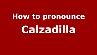How to pronounce Calzadilla