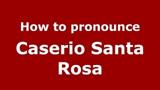 How to pronounce Caserio Santa Rosa