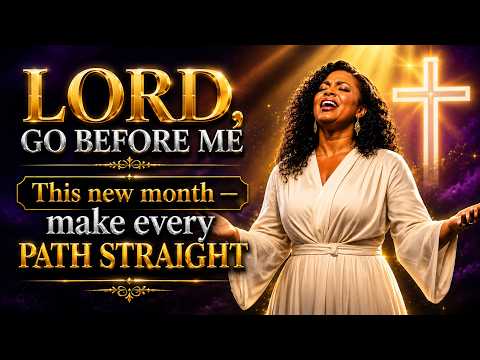 LORD GO BEFORE ME THIS MONTH | Prophetic Worship Prayer For Financial Favor & Protection