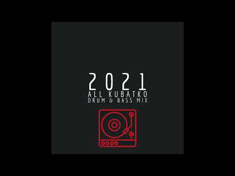 2021 ALL KUBATKO DRUM & BASS MIX