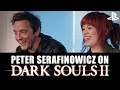 Let's Play Dark Souls 2 With Peter Serafinowicz - New Dark Souls 2 PS3 Gameplay