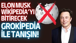 Elon Musk Wikipedia'yı Bitiriyor: Grokipedia ile Tanışın!