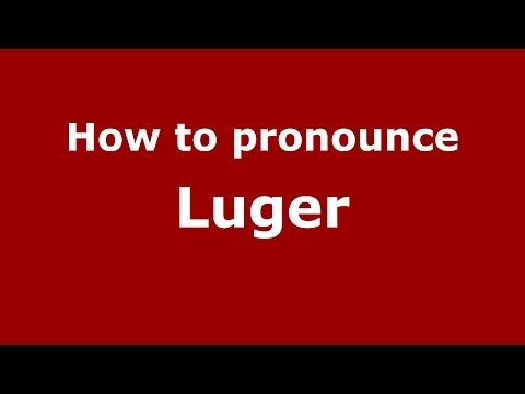 How to pronounce Luger