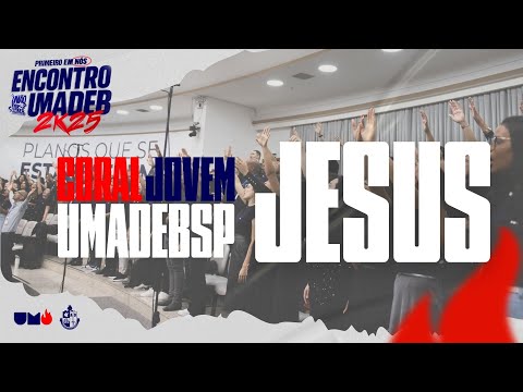 Jesus - Coral Jovem da Umadebsp #umadeb #coraljovem #cju #congresso #louvor