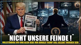 "Sie sind keine Feinde!" - Trumps UFO & Alien Rede veröffentlicht (Gerücht!)