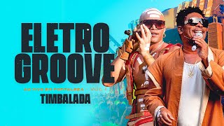 Timbalada - Eletro Groove (Ao Vivo em Fortaleza: Vol 1/ 2022)