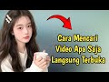 Cara Mencari Video Apa Saja Langsung Terbuka