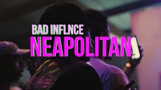 Bad Inflnce - Neapolitan