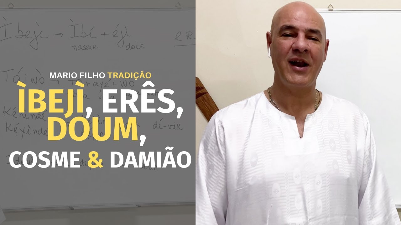 Ìbejì, Erês, Cosme, Damião e Doum.