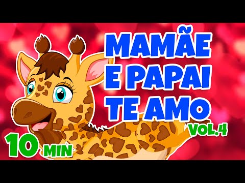 Mamãe e Papai Te Amo Vol. 4 - Giramille 10 min | Desenho Animado Musical