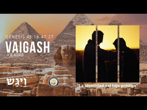 🫂🕎Shabat "VAIGASH - Y se Acercó" - LA IDENTIDAD DEL HIJO PRÓDIGO - TEVET 5786🕎🫂