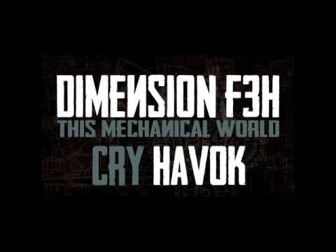 Dimension F3H - Cry Havok - Taken from This Mechanical World