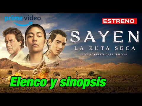 Sayen 2: la ruta seca, elenco de la secuela de la película latinoamericana más vista | PRIME VIDEO