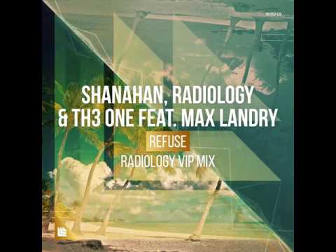 Refuse - Shanahan, Radiology & The One ft. Max Landry (Radiology V.I.P Mix) by Revealed Recordings