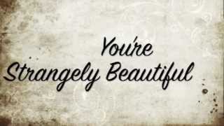 Strangely Beautiful by Shealeigh LYRICS