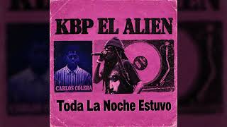 KBP El Alien - Toda La Noche Estuvo (Audio Oficial)