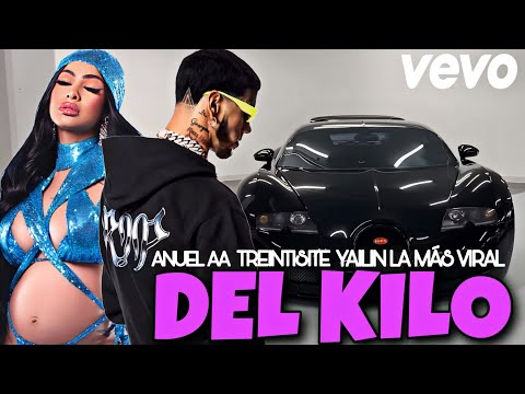 Anuel AA - DEL KILO - Treintisiete, Yailin La Más Viral (Video Oficial)