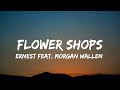 ERNEST - Flower Shops (feat. Morgan Wallen) (lyrics)