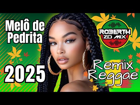 MELO DE PEDRITA ORIGINAL REGGAE REMIX 2025 REGGAE DO MARANHÃO REGGAE INTERNACIONAL 2025