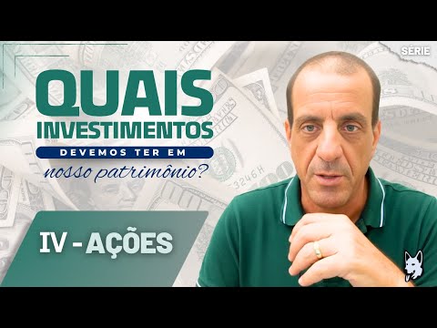 QUAIS INVESTIMENTOS DEVEMOS ter EM NOSSO PATRIMÔNIO? Aula 3: AÇÕES – Live do Bastter
