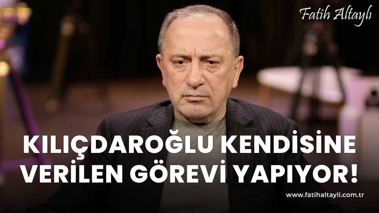 Fatih Altaylı yorumluyor: Kılıçdaroğlu kendisine verilen görevi yapıyor!