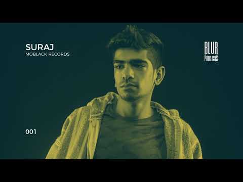 Blur Podcasts 001 - SURAJ (Moblack Records)