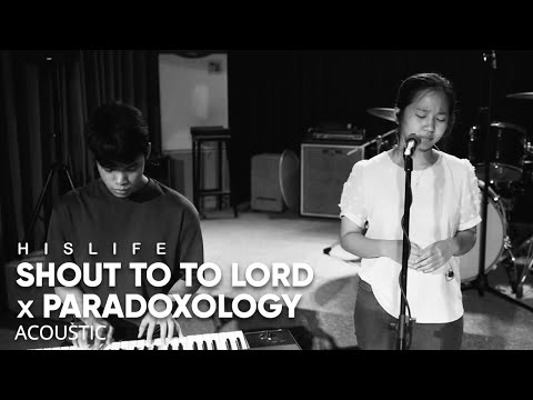 Shout To The Lord x Paradoxology | His Life Worship (Acoustic)