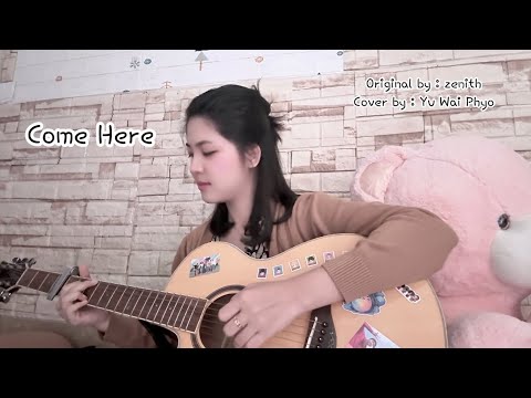 [COVER] Come Here - Yu Wai Phyo | (Original by: zenith)