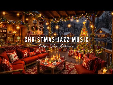 Christmas Jazz Music 🎄 Smooth Jazz Instrumental Music & Cozy Christmas Coffee Shop Ambience to Relax
