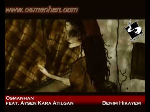 Osmanhan feat. Aysen Kara Atilgan -  Benim Hikayem