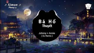 Download lagu Bá Hổ Thuyết - Bá Tước Johnny   Đường Bá Hổ Annnie ( Dj Remix ) | ♫Nhạc remix hay nhất ♫ mp3
