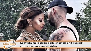 Kelly Khumalo slams body-shamers and ‘cursed’ critics over new music video