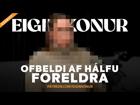 77. Ofbeldi af hálfu foreldra - Eigin Konur