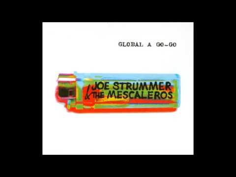 JOE STRUMMER and THE MESCALEROS - Global a Go-Go  [full]