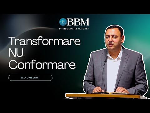 Teo Omelcu - Transformare, nu conformare | Biserica Betel München