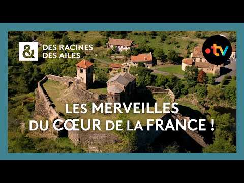 Les merveilles du cœur de la France ! - Des racines et des ailes