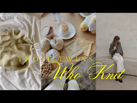 Those Twins Who Knit Episode 25 - a knitting podcast