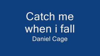 Catch Me When I Fall - Daniel Cage