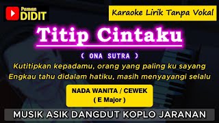 Download lagu TITIP CINTA - Karaoke Nada WANITA / CEWEK (Ona Sutra) Dangdut Koplo Jaranan (Titip Cintaku) Rendah mp3