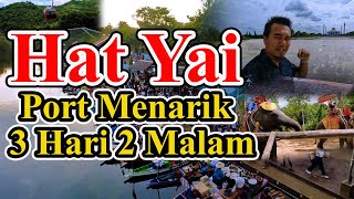 Port Menarik Hat Yai 3 Hari 2 Malam