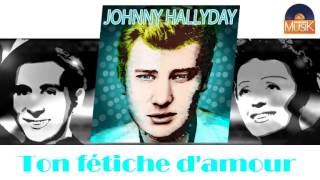 Johnny Hallyday - Ton fétiche d'amour (HD) Officiel Seniors Musik