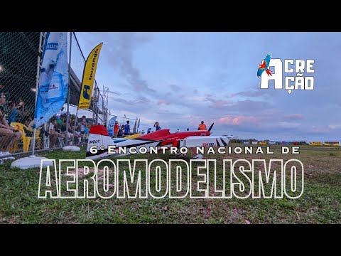 6° Encontro Nacional de Aeromodelismo |  Rio Branco - Acre